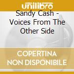 Sandy Cash - Voices From The Other Side cd