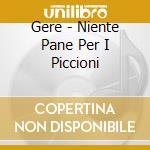 Gere - Niente Pane Per I Piccioni cd