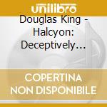 Douglas King - Halcyon: Deceptively Simple Melodies 9 cd