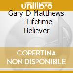 Gary D Matthews - Lifetime Believer cd