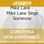 Mike Lane - Mike Lane Sings Someone cd