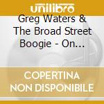 Greg Waters & The Broad Street Boogie - On A Good Day cd