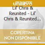 Lil' Chris & Reunited - Lil' Chris & Reunited On One Accord cd