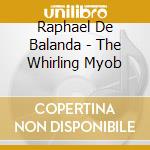 Raphael De Balanda - The Whirling Myob cd musicale di Raphael De Balanda