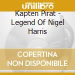 Kapten Pirat - Legend Of Nigel Harris cd