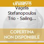 Vagelis Stefanopoulos Trio - Sailing On A Marsipus cd