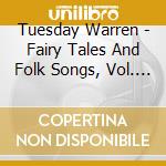Tuesday Warren - Fairy Tales And Folk Songs, Vol. 1 cd