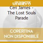 Ceri James - The Lost Souls Parade cd