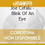 Joe Cefalu - Blink Of An Eye cd