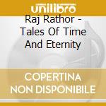 Raj Rathor - Tales Of Time And Eternity cd