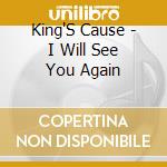King'S Cause - I Will See You Again cd