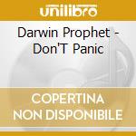 Darwin Prophet - Don'T Panic cd musicale di Darwin Prophet