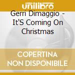Gerri Dimaggio - It'S Coming On Christmas
