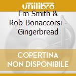 Fm Smith & Rob Bonaccorsi - Gingerbread cd