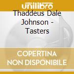 Thaddeus Dale Johnson - Tasters cd