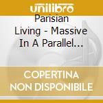 Parisian Living - Massive In A Parallel Universe cd