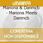 Mariona & Danmcb - Mariona Meets Danmcb cd