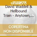 David Waddell & Hellbound Train - Anytown, U.S.A. cd