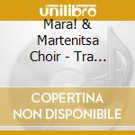 Mara! & Martenitsa Choir - Tra Parole E Silenzio cd
