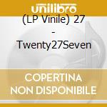 (LP Vinile) 27 - Twenty27Seven vinile