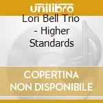 Lori Bell Trio - Higher Standards cd