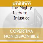 The Mighty Iceberg - Injustice cd