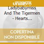 Ladybabymiss And The Tigermen - Hearts Unafraid Never Go Hungry