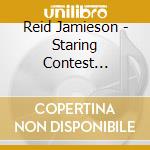 Reid Jamieson - Staring Contest (Remastered) cd