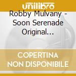 Robby Mulvany - Soon Serenade Original Soundtrack cd