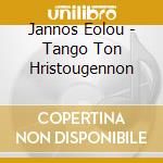 Jannos Eolou - Tango Ton Hristougennon cd