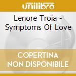 Lenore Troia - Symptoms Of Love cd