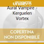 Aural Vampire - Kerguelen Vortex cd