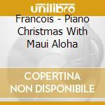 Francois - Piano Christmas With Maui Aloha cd
