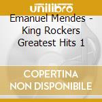 Emanuel Mendes - King Rockers Greatest Hits 1 cd