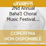 2Nd Annual Baha'I Choral Music Festival Choir - Sacred Songs Ii Live cd musicale di 2Nd Annual Baha'I Choral Music Festival Choir