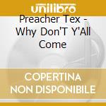 Preacher Tex - Why Don'T Y'All Come cd