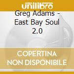 Greg Adams - East Bay Soul 2.0 cd