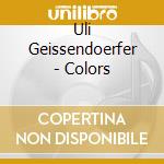 Uli Geissendoerfer - Colors cd
