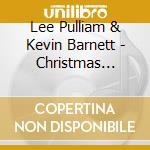 Lee Pulliam & Kevin Barnett - Christmas Times Two cd musicale di Lee Pulliam & Kevin Barnett