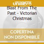 Blast From The Past - Victorian Christmas