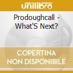Prodoughcall - What'S Next? cd