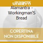 Alamantra - Workingman'S Bread cd