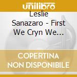 Leslie Sanazaro - First We Cryn We Laugh cd