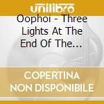Oophoi - Three Lights At The End Of The World cd