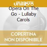 Opera On The Go - Lullaby Carols cd