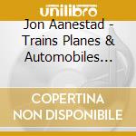 Jon Aanestad - Trains Planes & Automobiles Acoustic Ep cd