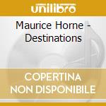 Maurice Horne - Destinations cd