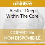 Aesth - Deep Within The Core cd