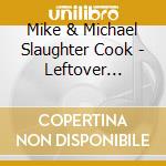 Mike & Michael Slaughter Cook - Leftover Dreams cd