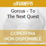 Gorcus - To The Next Quest cd